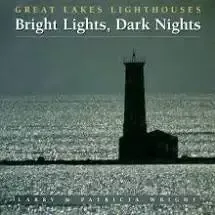 Great Lakes Lighthouses Bright Lights, Dark Nights by Larry & Patricia Wright (Hard Cover) 8/20/2025 THIS BOOK IS IN STOCK 8/20/2025