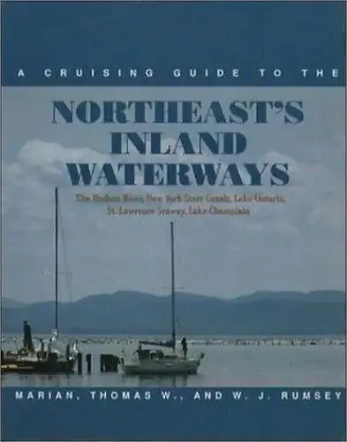 Northeast’s Inland Waterways A Cruising Guide to the Hudson River, New York State Canals, Lake Ontario, St Lawrence Seaway, Lake Champlain 1/20/2026 THIS BOOK IS IN STOCK 1/20/2026